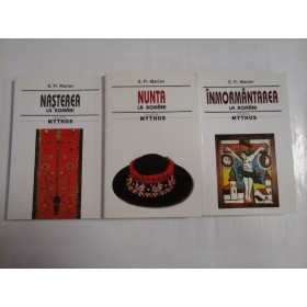 NASTEREA , NUNTA , INMORMANTAREA  LA  ROMANI - 3 volume  -  S. FL. MARIAN 